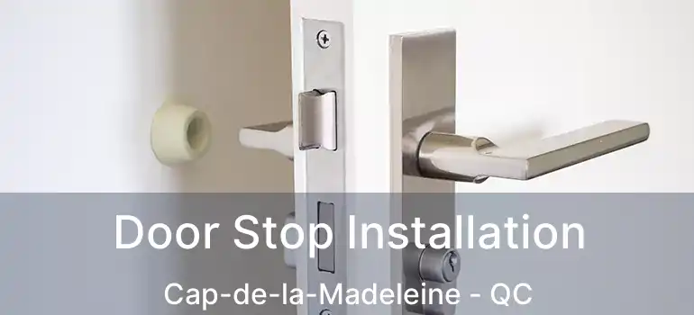  Door Stop Installation Cap-de-la-Madeleine - QC