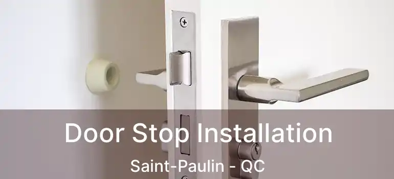  Door Stop Installation Saint-Paulin - QC
