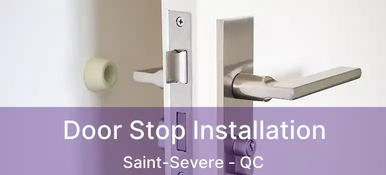  Door Stop Installation Saint-Severe - QC