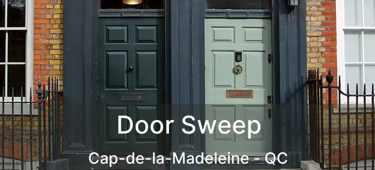  Door Sweep Cap-de-la-Madeleine - QC