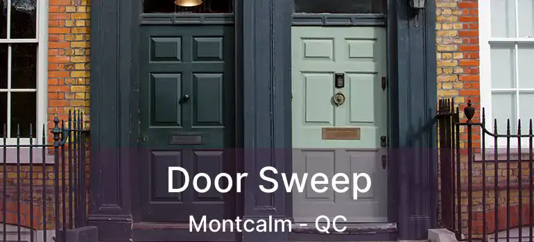  Door Sweep Montcalm - QC