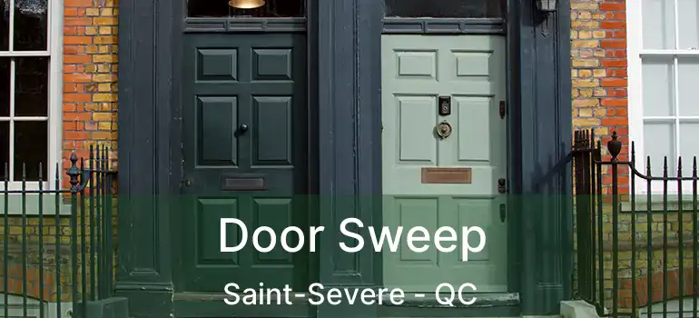  Door Sweep Saint-Severe - QC