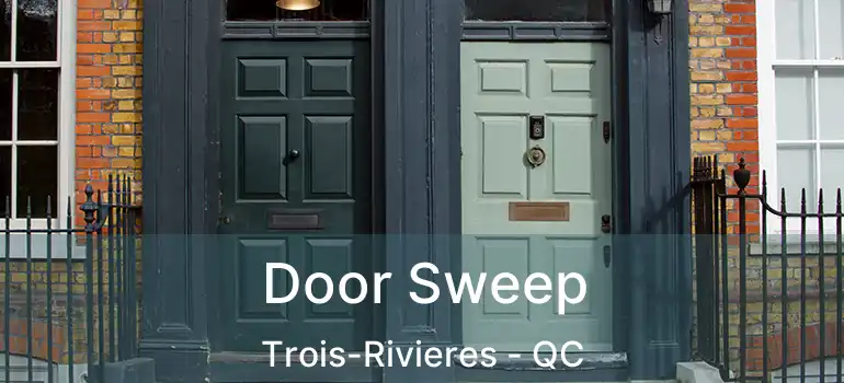  Door Sweep Trois-Rivieres - QC