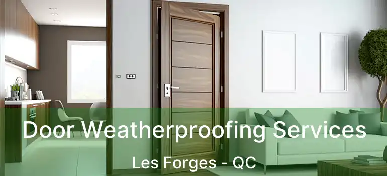  Door Weatherproofing Services Les Forges - QC