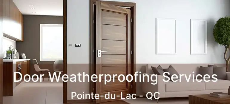  Door Weatherproofing Services Pointe-du-Lac - QC