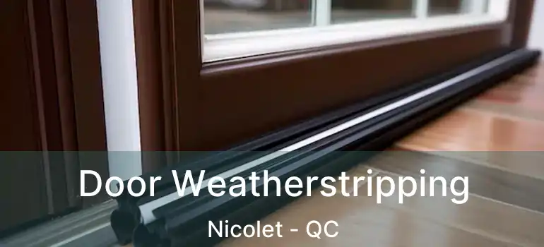  Door Weatherstripping Nicolet - QC