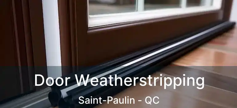  Door Weatherstripping Saint-Paulin - QC