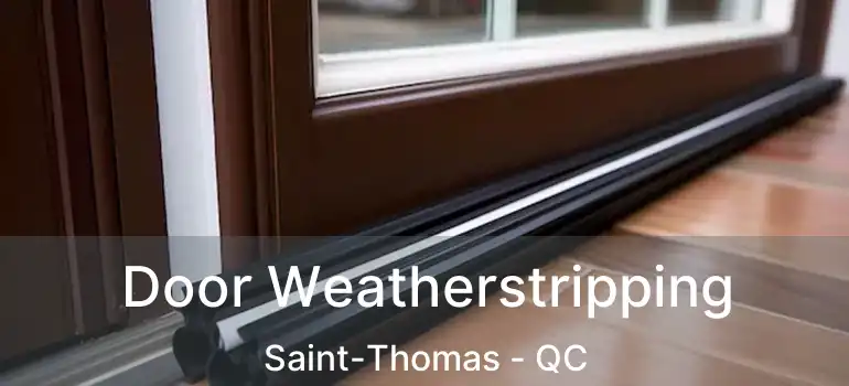  Door Weatherstripping Saint-Thomas - QC