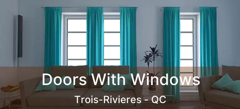  Doors With Windows Trois-Rivieres - QC