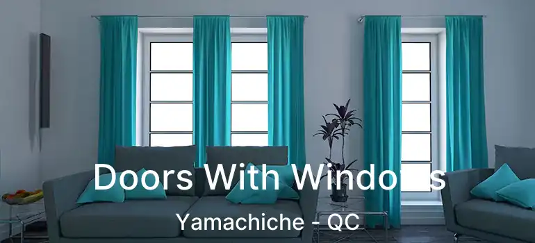  Doors With Windows Yamachiche - QC