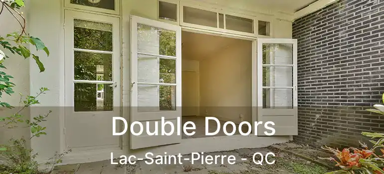  Double Doors Lac-Saint-Pierre - QC