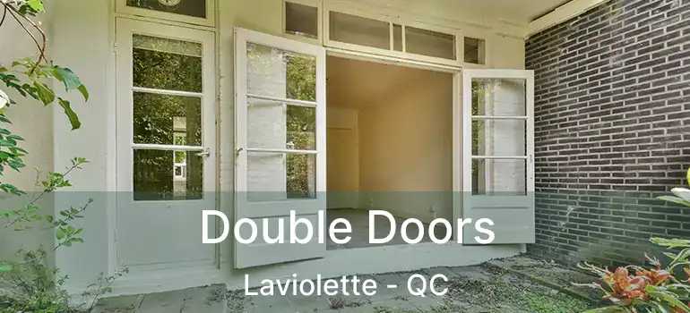  Double Doors Laviolette - QC