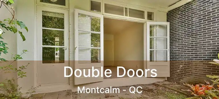  Double Doors Montcalm - QC