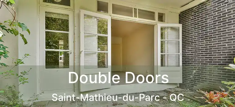  Double Doors Saint-Mathieu-du-Parc - QC