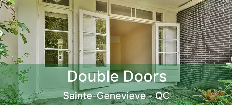  Double Doors Sainte-Genevieve - QC