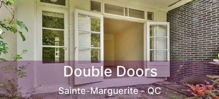  Double Doors Sainte-Marguerite - QC