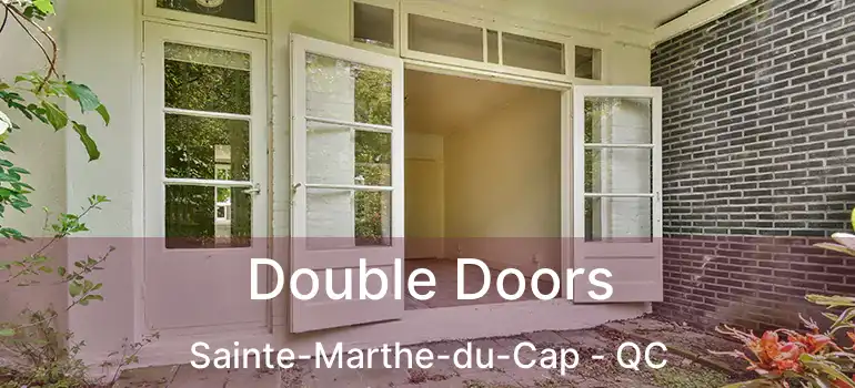  Double Doors Sainte-Marthe-du-Cap - QC