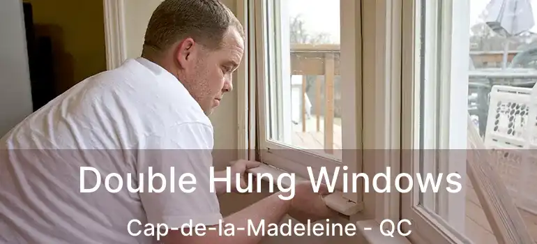  Double Hung Windows Cap-de-la-Madeleine - QC