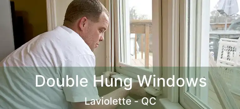  Double Hung Windows Laviolette - QC