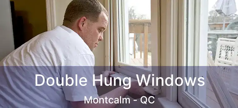  Double Hung Windows Montcalm - QC