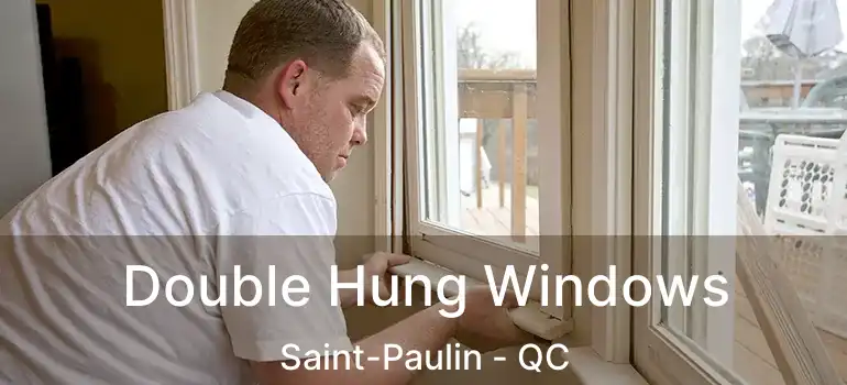  Double Hung Windows Saint-Paulin - QC