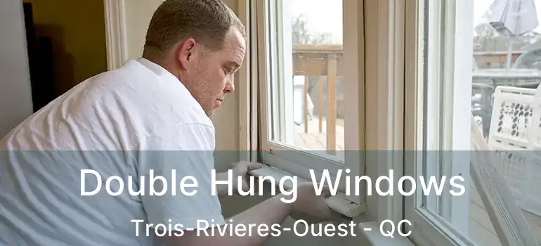  Double Hung Windows Trois-Rivieres-Ouest - QC