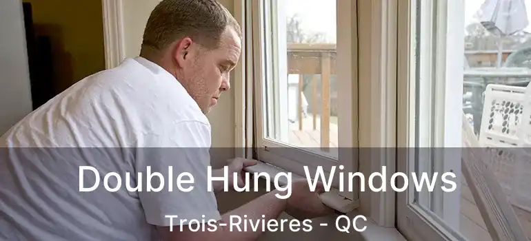  Double Hung Windows Trois-Rivieres - QC