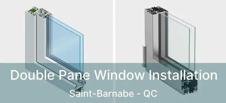  Double Pane Window Installation Saint-Barnabe - QC