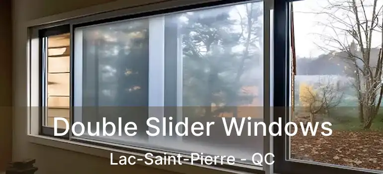  Double Slider Windows Lac-Saint-Pierre - QC