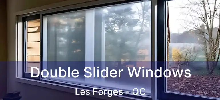  Double Slider Windows Les Forges - QC
