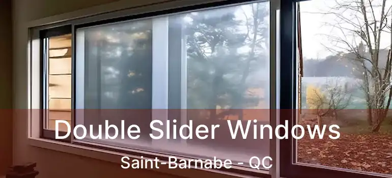  Double Slider Windows Saint-Barnabe - QC