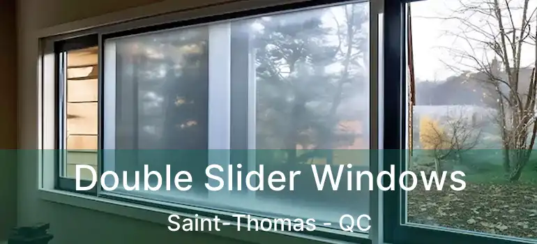  Double Slider Windows Saint-Thomas - QC