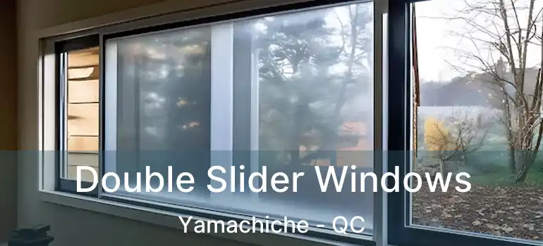  Double Slider Windows Yamachiche - QC