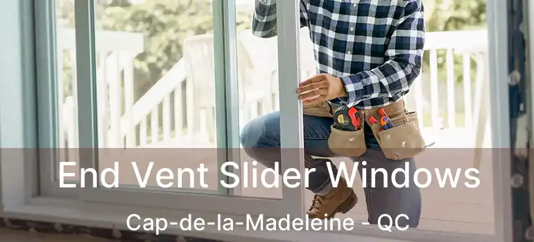  End Vent Slider Windows Cap-de-la-Madeleine - QC