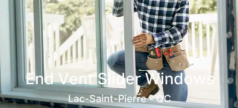  End Vent Slider Windows Lac-Saint-Pierre - QC