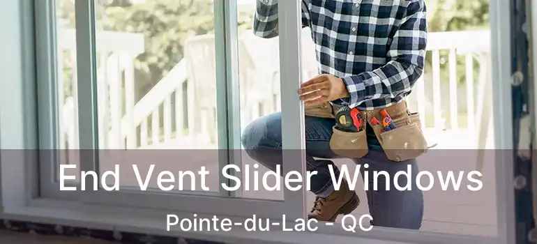  End Vent Slider Windows Pointe-du-Lac - QC