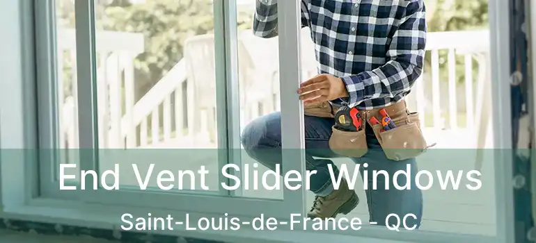  End Vent Slider Windows Saint-Louis-de-France - QC