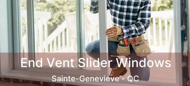  End Vent Slider Windows Sainte-Genevieve - QC