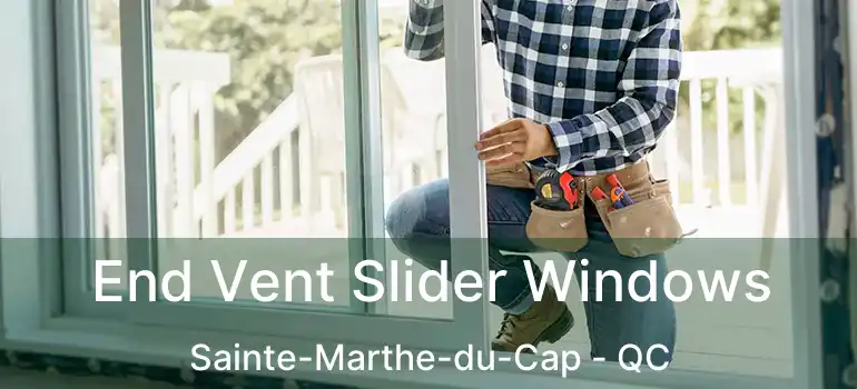  End Vent Slider Windows Sainte-Marthe-du-Cap - QC