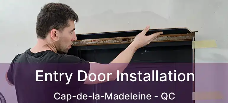  Entry Door Installation Cap-de-la-Madeleine - QC