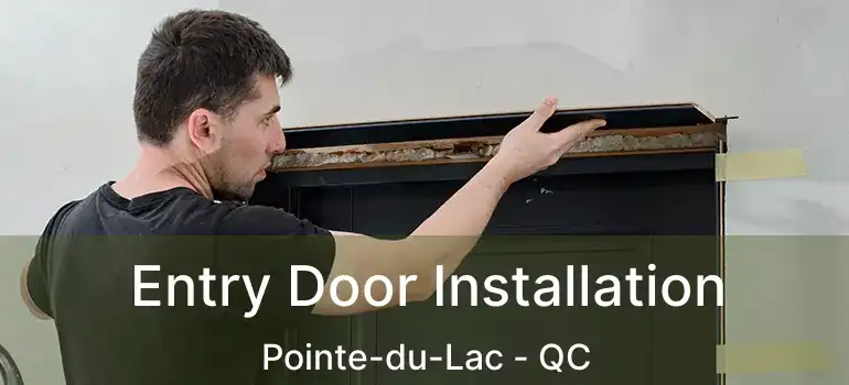  Entry Door Installation Pointe-du-Lac - QC