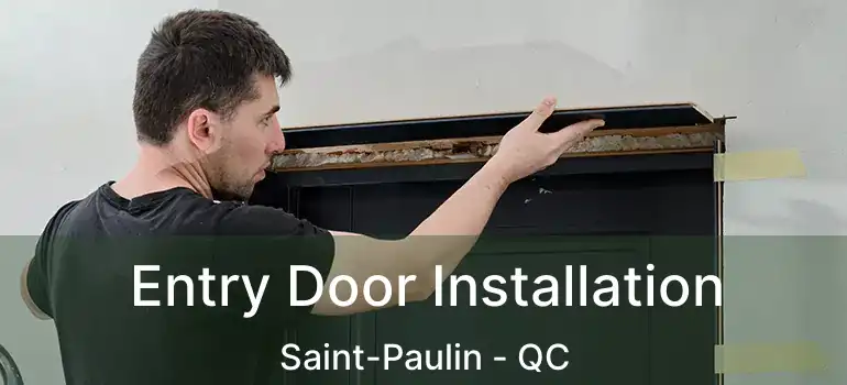  Entry Door Installation Saint-Paulin - QC