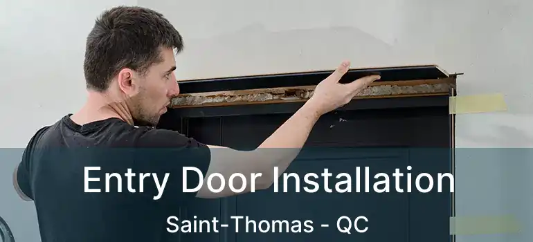  Entry Door Installation Saint-Thomas - QC