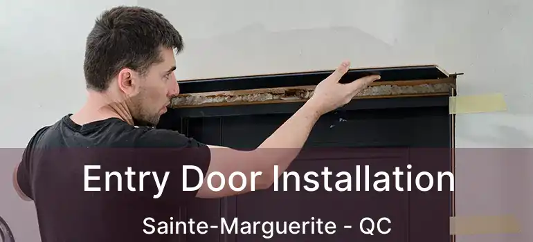  Entry Door Installation Sainte-Marguerite - QC