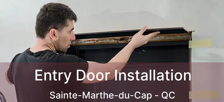  Entry Door Installation Sainte-Marthe-du-Cap - QC