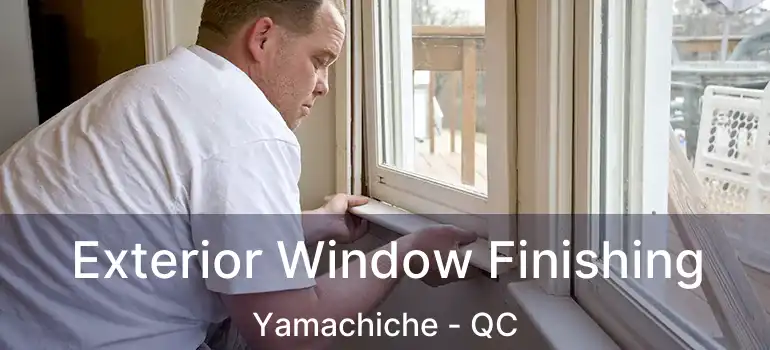  Exterior Window Finishing Yamachiche - QC