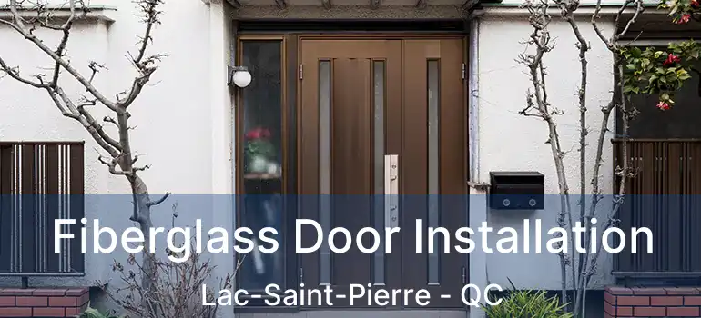  Fiberglass Door Installation Lac-Saint-Pierre - QC