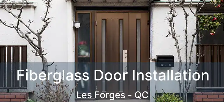  Fiberglass Door Installation Les Forges - QC
