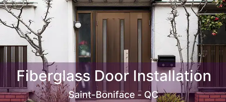  Fiberglass Door Installation Saint-Boniface - QC