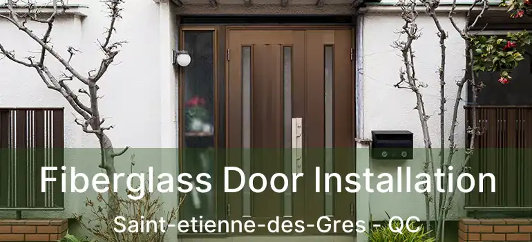  Fiberglass Door Installation Saint-etienne-des-Gres - QC